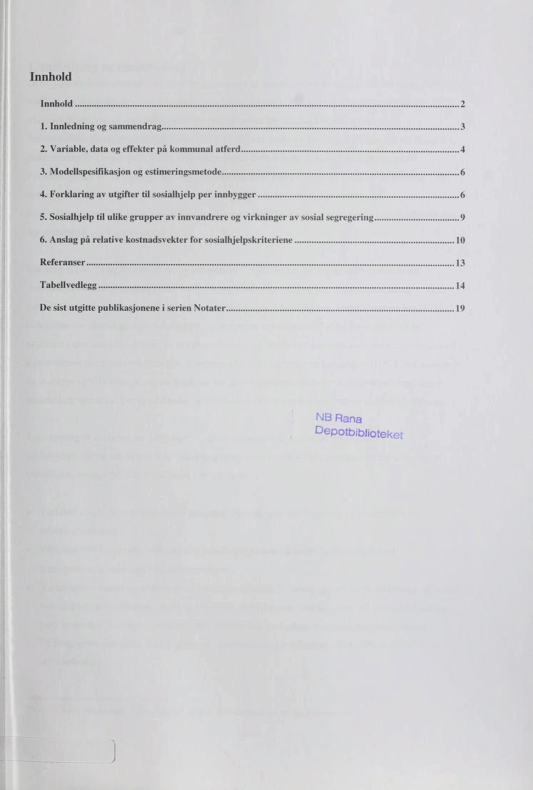 Innhold Innhold 2 1. Innledning og sammendrag 3 2. Variable, data og effekter på kommunal åtferd 4 3. Modellspesifikasjon og estimeringsmetode 6 4.