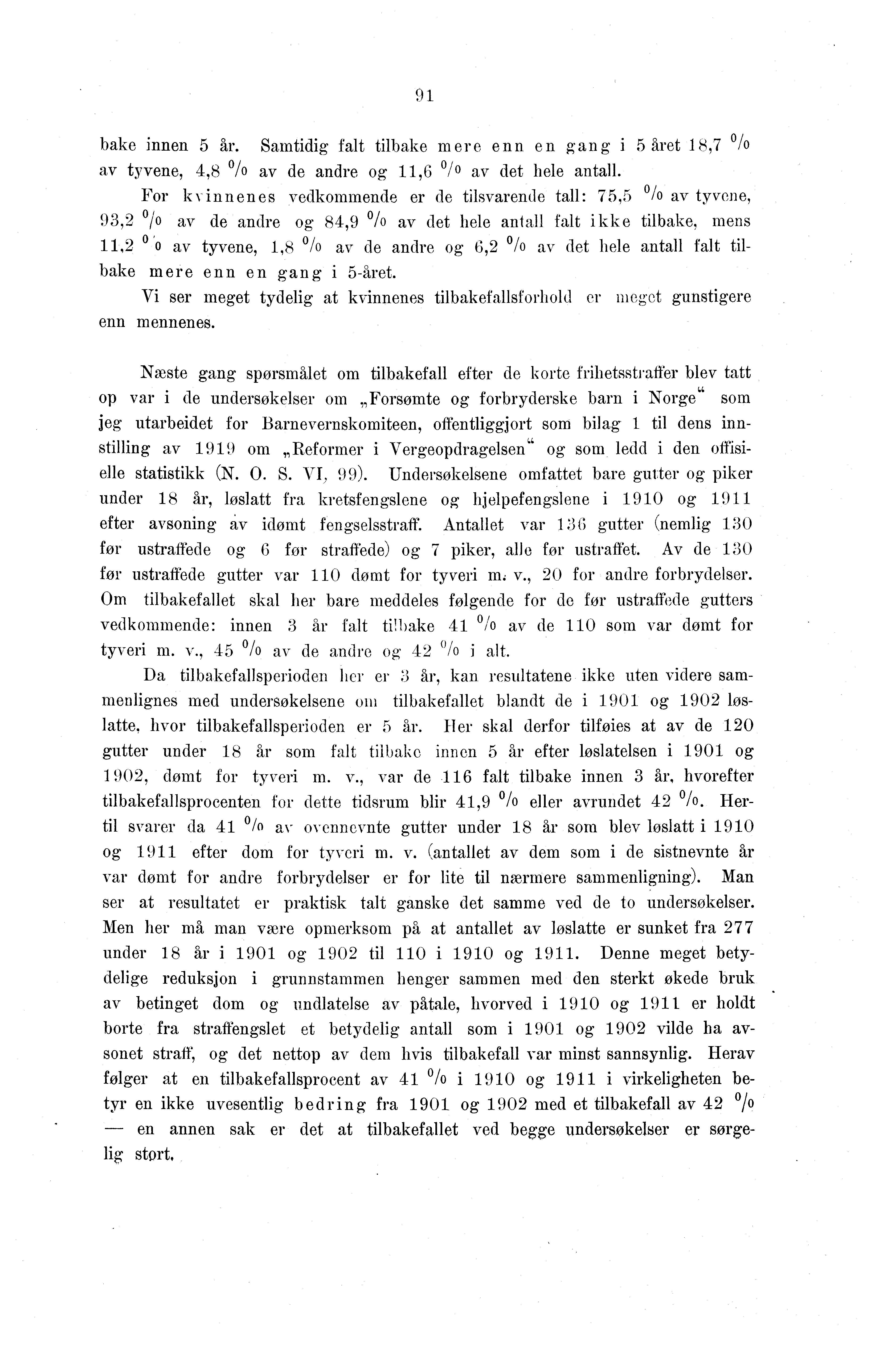 9 bake innen år. Samtidig falt tilbake In er e enn en g an g i året 8, 0 /o av tyvene,,8 0/0 av de andre og, / 0 av det hele antall.