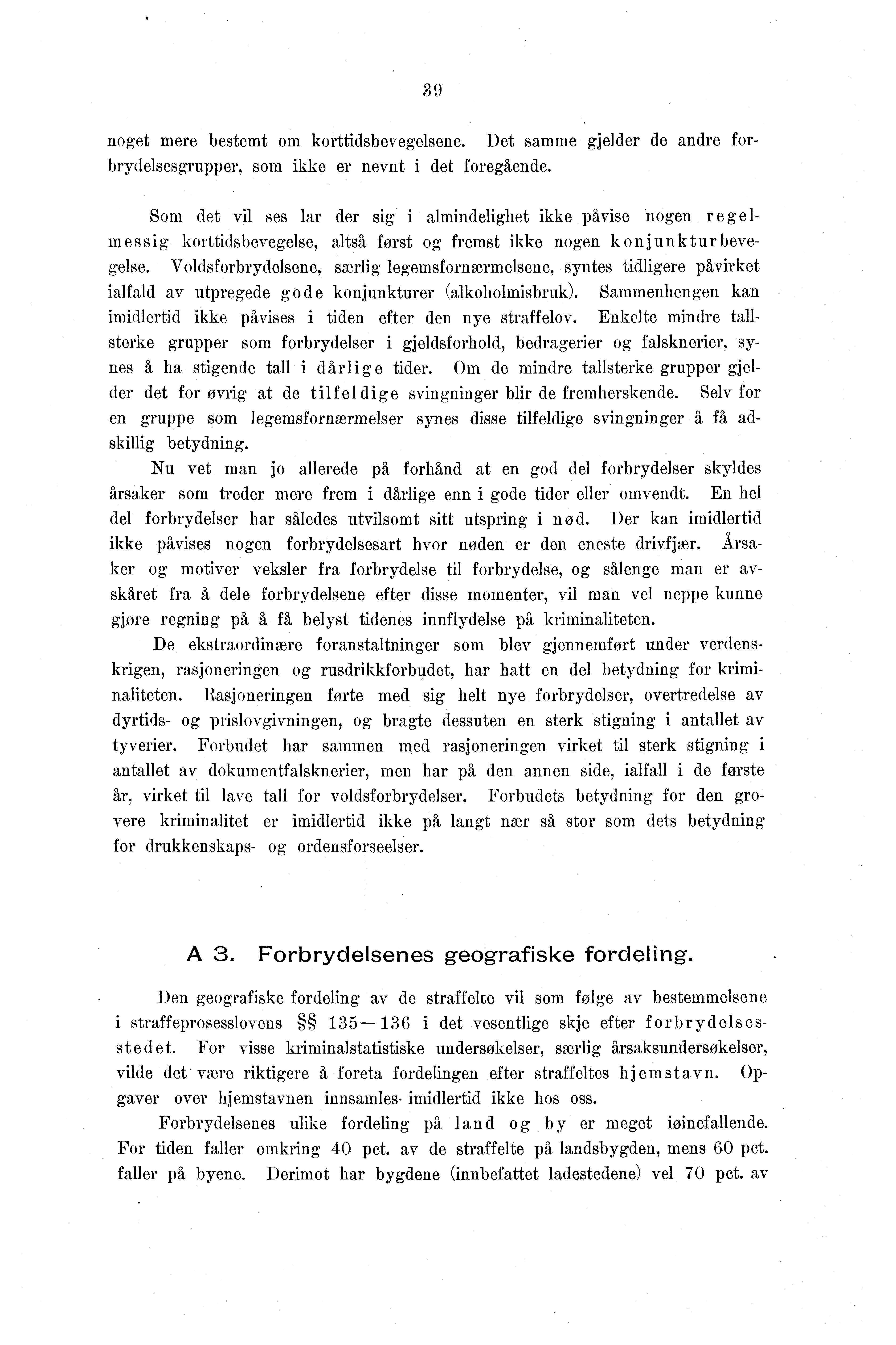 9 noget mere bestemt om korttidsbevegelsene. Det samme gjelder de andre forbrydelsesgrupper, som ikke er nevnt i det foregående.