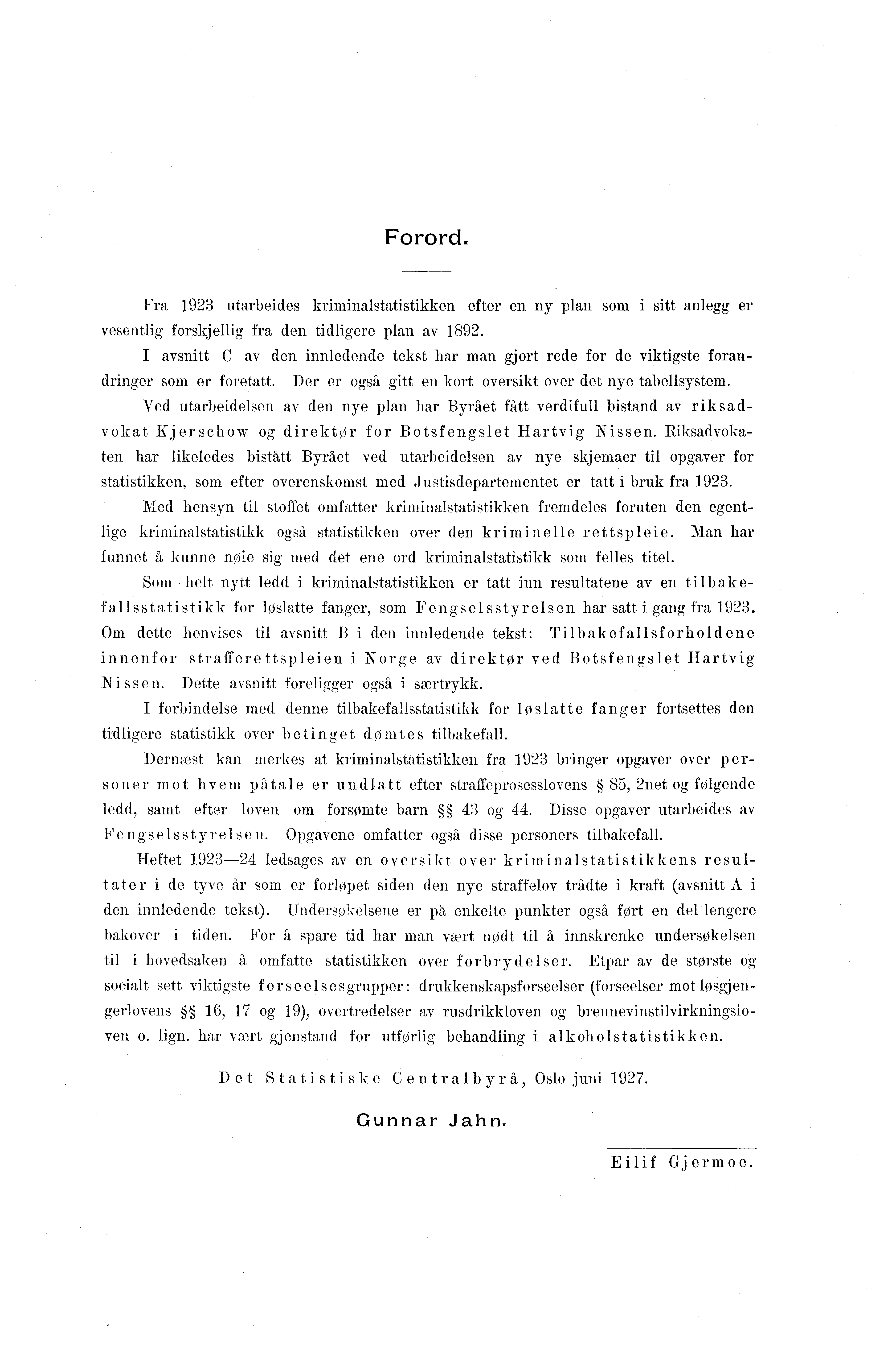 Forord. Fra 9 utarbeides kriminalstatistikken efter en ny plan som i sitt anlegg er vesentlig forskjellig fra den tidligere plan av 89.