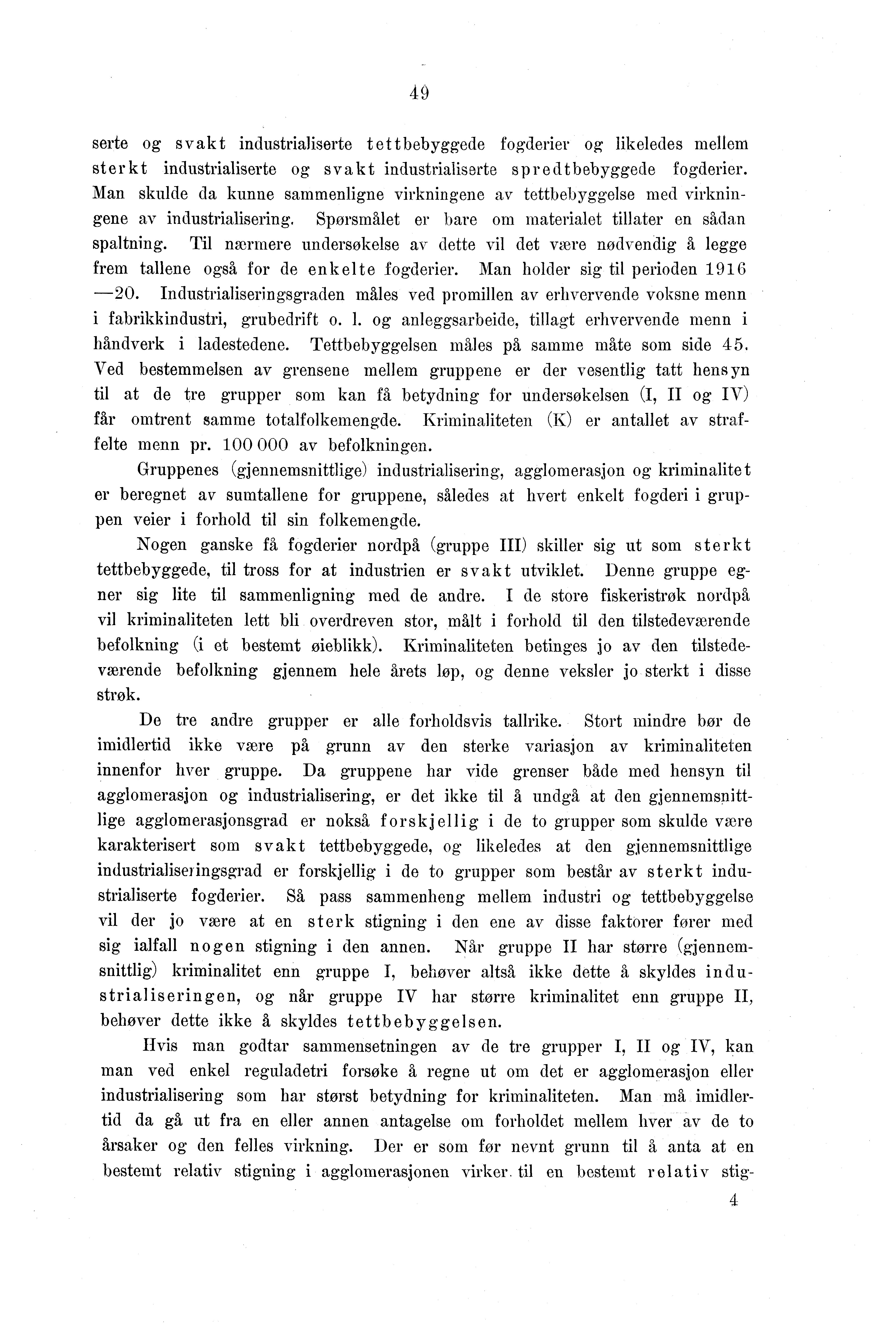 9 serte og svakt industrialiserte t et t bebyggede fogderier og likeledes mellem ster kt industrialiserte og sva k t industrialiserte spr e dtbebyggede fogderier.