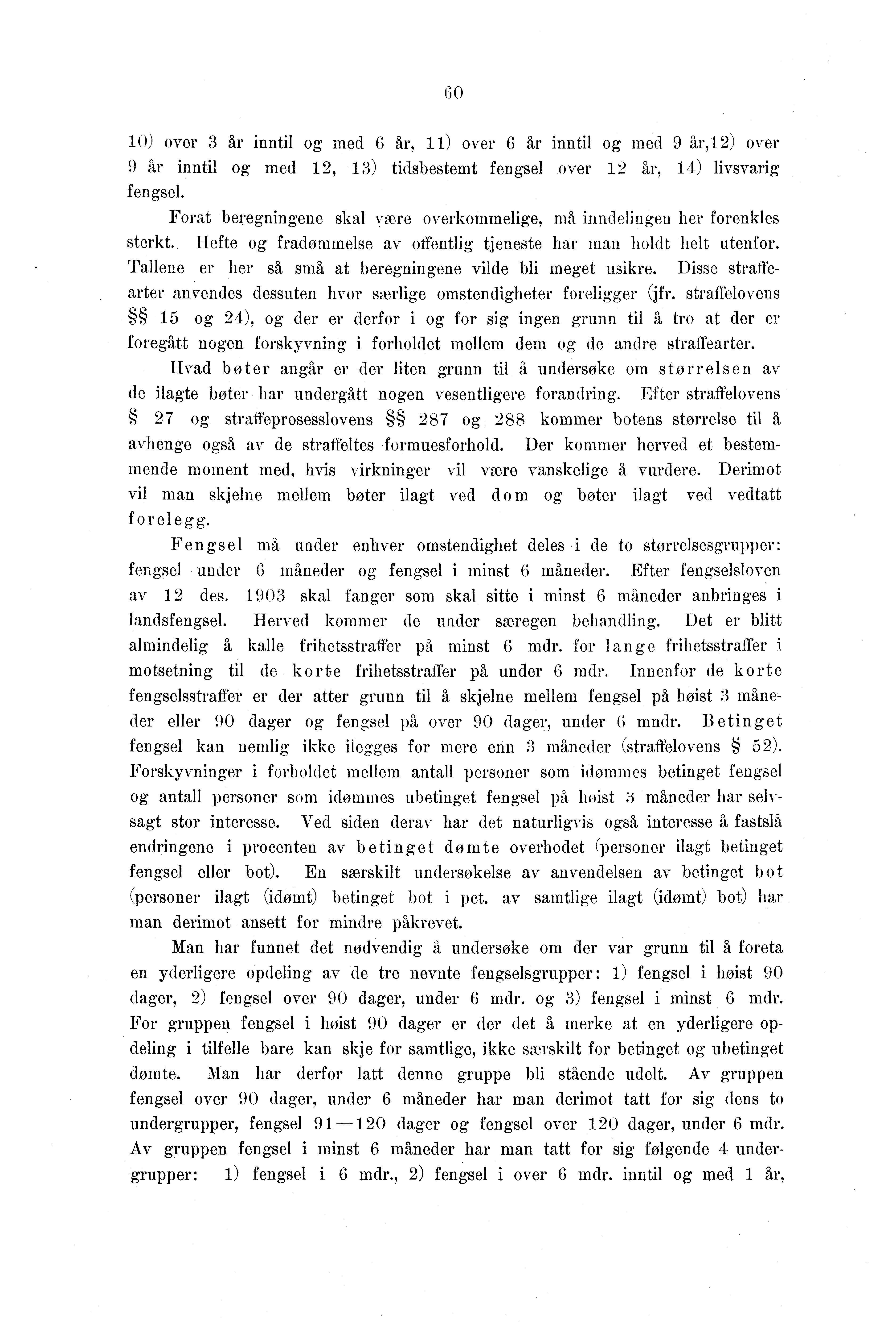 GO 0) over år inntil og med år, ) over år inntil og med 9 år,) over 9 år inntil og med, ) tidsbestemt fengsel over år, ) livsvarig fengsel.