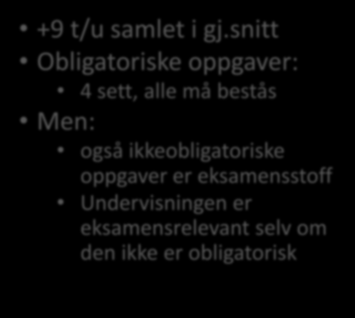 Arbeidsformer og arbeidsmengde Forelesninger 2 t/uke Gruppe 2 t/uke Teorioppgaver I Pensumlesning I Terminalarbeid 13 +9 t/u samlet i gj.