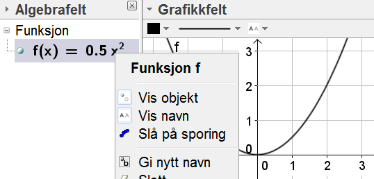 6 2 NB! Med t som variabel må du skrive f(t)=funksjon 0.5 t,1,2. Navnet på funksjonen kan du endre i Algebrafeltet etter at funksjonen er lagt inn. Høyreklikk på funksjonen, og klikk på Gi nytt navn.