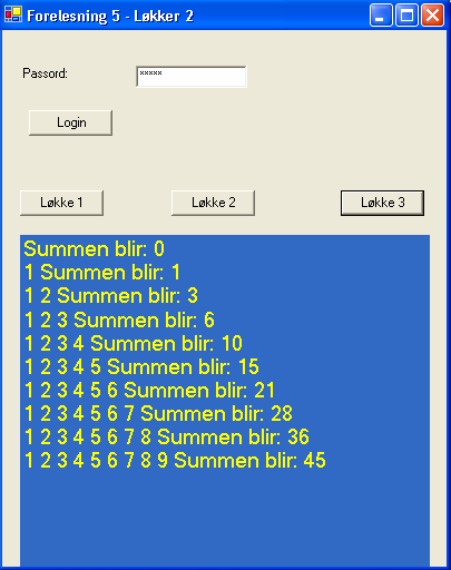 Eksempel på kjøring Summen blir: 0 1 Summen blir: 1 1 2 Summen blir: 3 1 2 3 Summen blir: 6 1 2 3 4 Summen blir: 10 1 2 3 4 5 Summen blir: 15 1 2 3