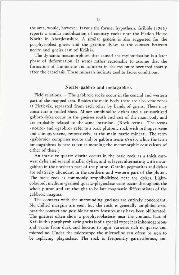 14 the area, would, however, favour the former hypothesis. Gribble (1966) reports a similar mobilisation of country rocks near the Haddo House Norite in Aberdeenshire.