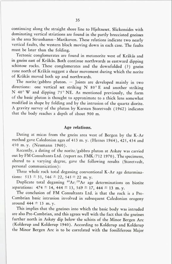 35 continuing along the straight shore line to Hjeltneset. Slickensides with dominating vertical striations are found in the partly brecciated gneisses in the area Strusshamn Marikoven.