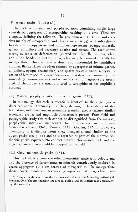 (i) Augen gneiss (1, 38A).*) 51 The rock is foliated and porphyroblastic, containing single large crystals or aggregates of mesoperthite reaching 2 3 ems. These are elongate, defining the foliation.