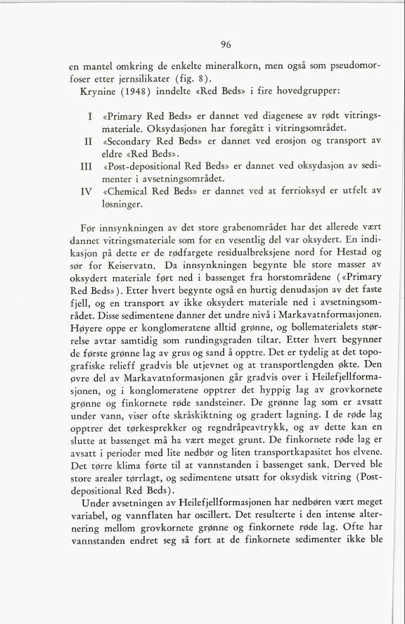 96 en mantel omkring de enkelte mineralkorn, men også som pseudomor foser etter jernsilikater (fig. 8).