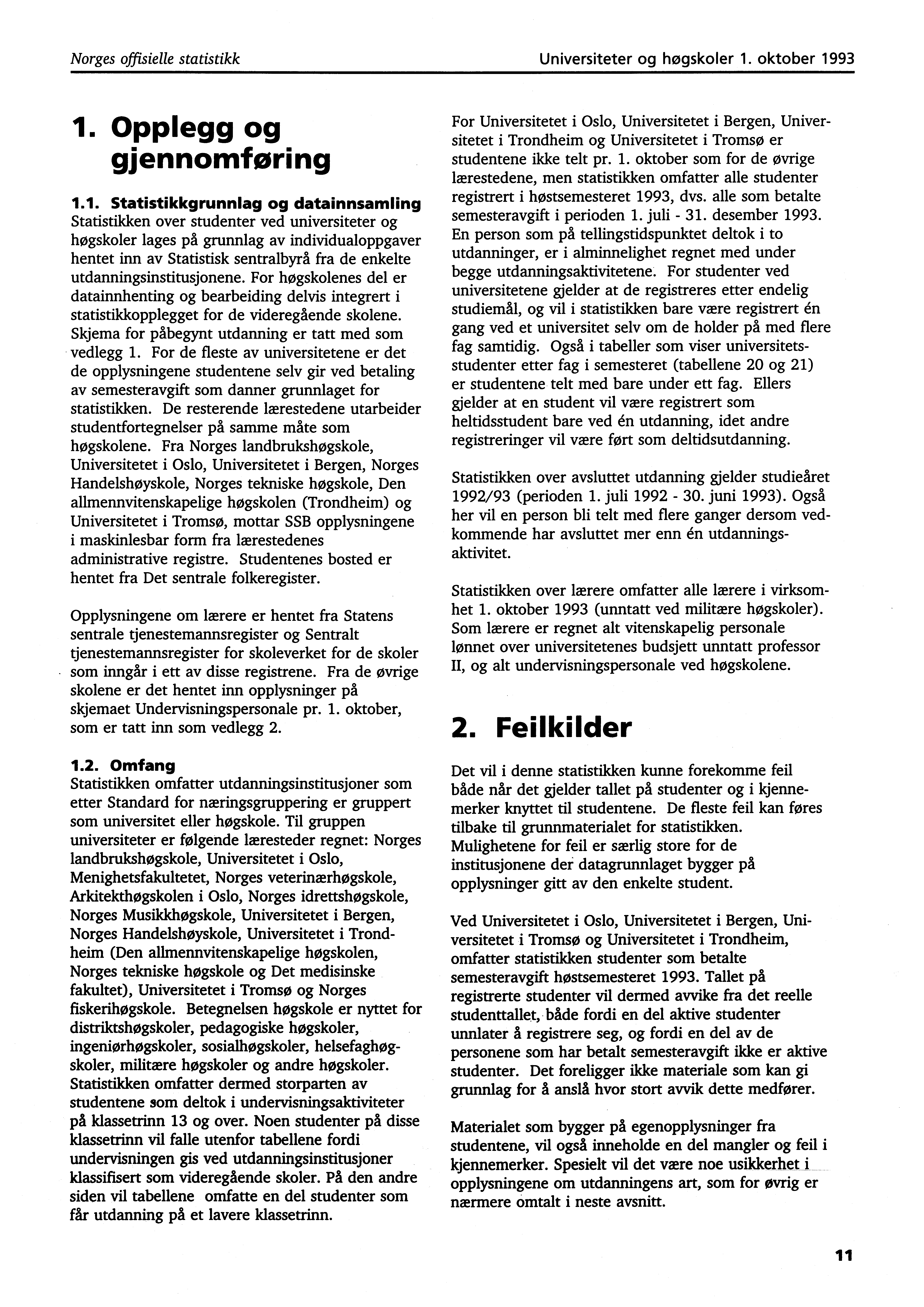 Norges offisielle statistikk Universiteter og høgskoler. oktober 99. Opplegg og gjennomforing.