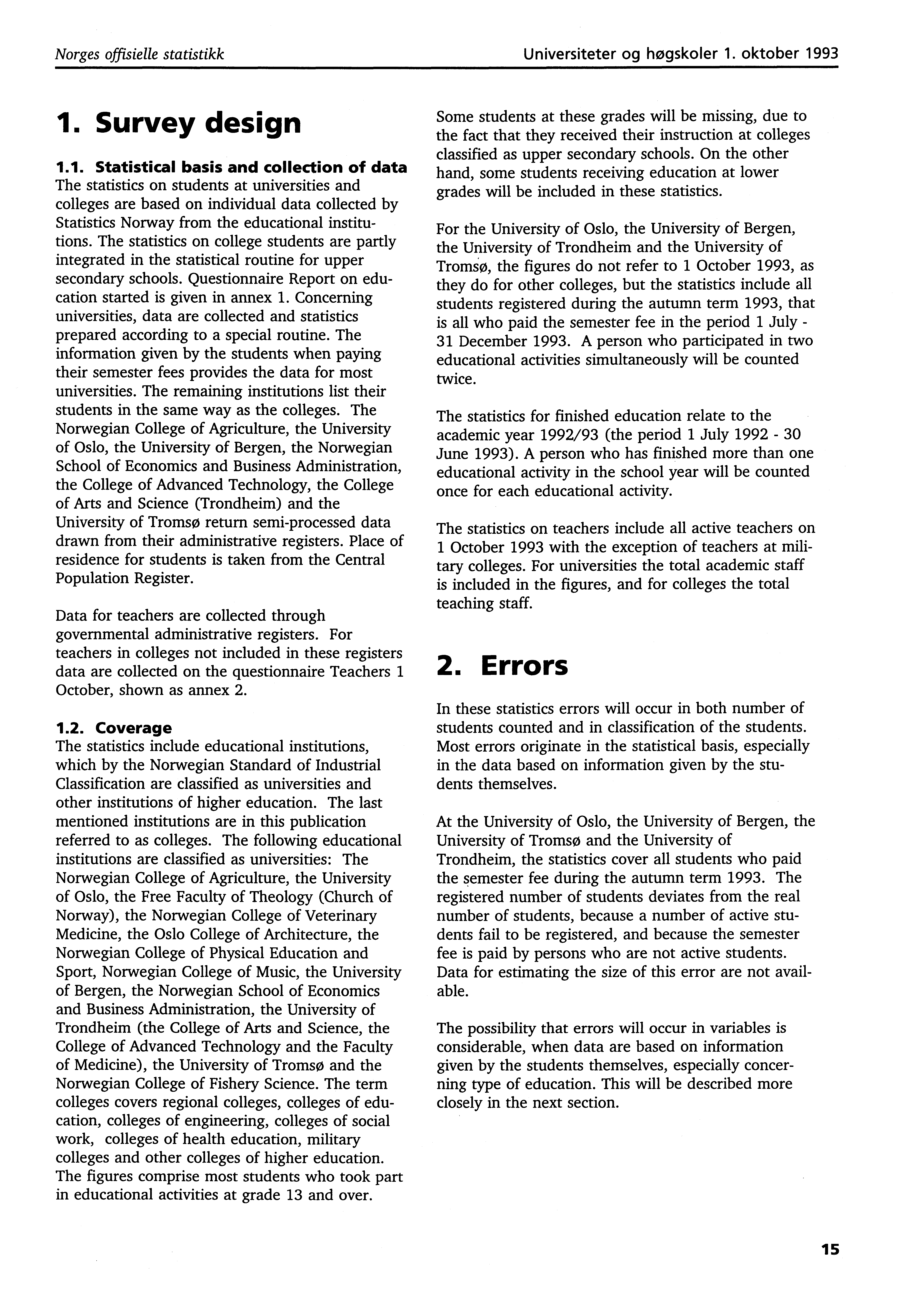 Norges offisielle statistikk Universiteter og høgskoler. oktober 99. Survey design.