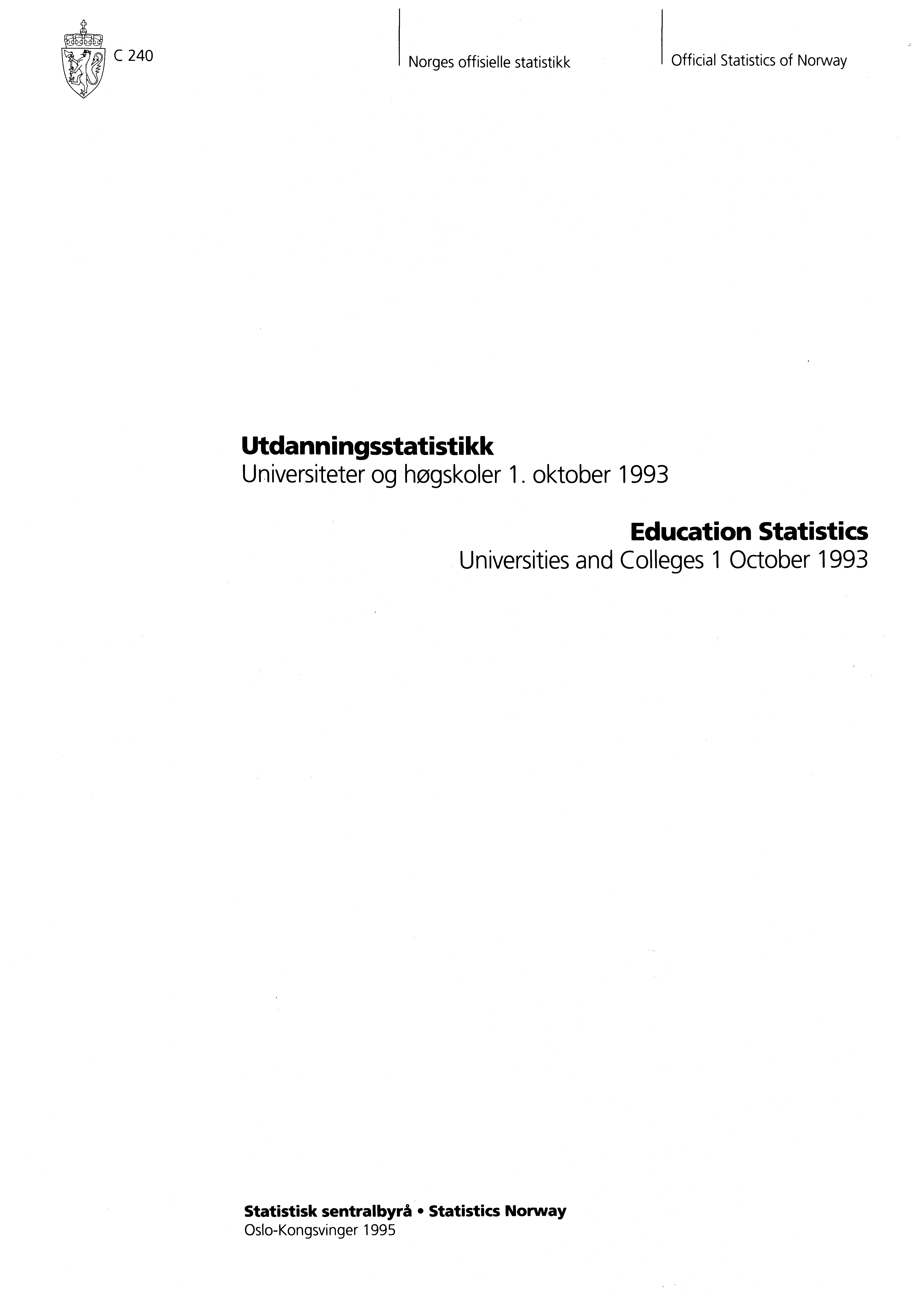 C 0 Norges offisielle statistikk Official Statistics of Norway Utdanningsstatistikk Universiteter og høgskoler.