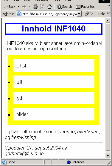 div og span to nyttige XHTML-markeringer XHTML-markeringer uten semantisk innhold Brukes fortrinnsvis for å sette stilark-regler på utvalgte deler av teksten div span Blokkelement (som p and h1) Kan