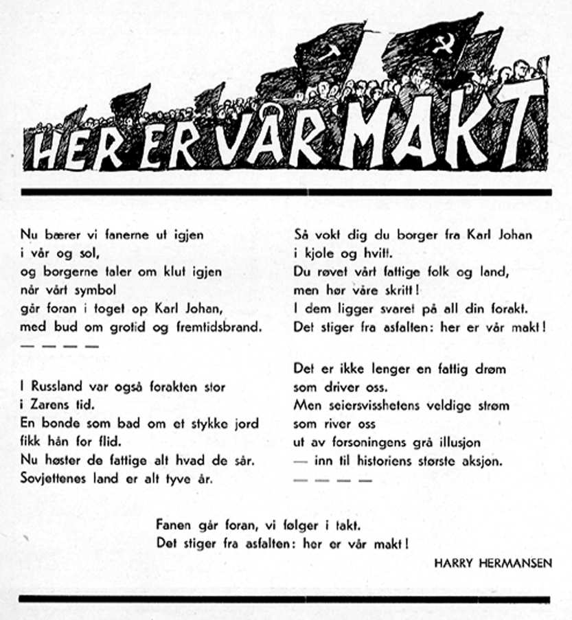 150 Arbeiderhistorie 2003 Diktet «Her er vår makt» av Harry Hermansen stod gjengitt i NKPs 1. mai-hefte «1. Mai» 1937. Legg merke til flaggene med DNA- og NKP-symboler i tittelvignetten.