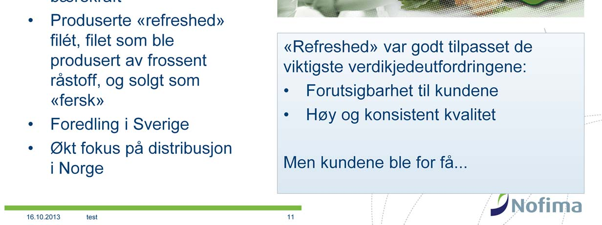 «Refreshed» gir mye av den stabiliteten som er vanskelig å få til med genuint fersk fisk.