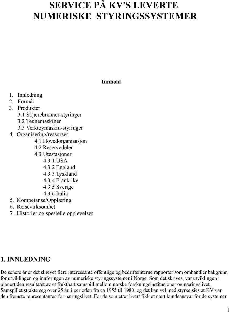 Historier og spesielle opplevelser Innhold 1.