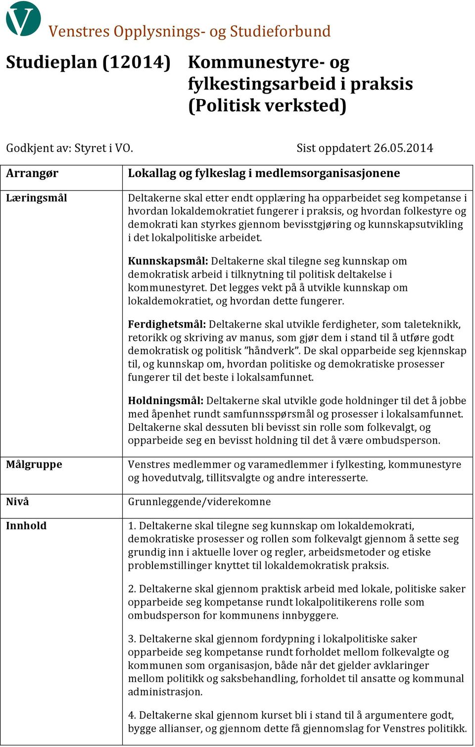 folkestyre og demokrati kan styrkes gjennom bevisstgjøring og kunnskapsutvikling i det lokalpolitiske arbeidet.