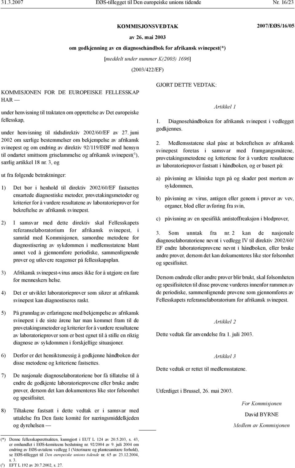 om opprettelse av Det europeiske fellesskap, under henvisning til rådsdirektiv 2002/60/EF av 27.