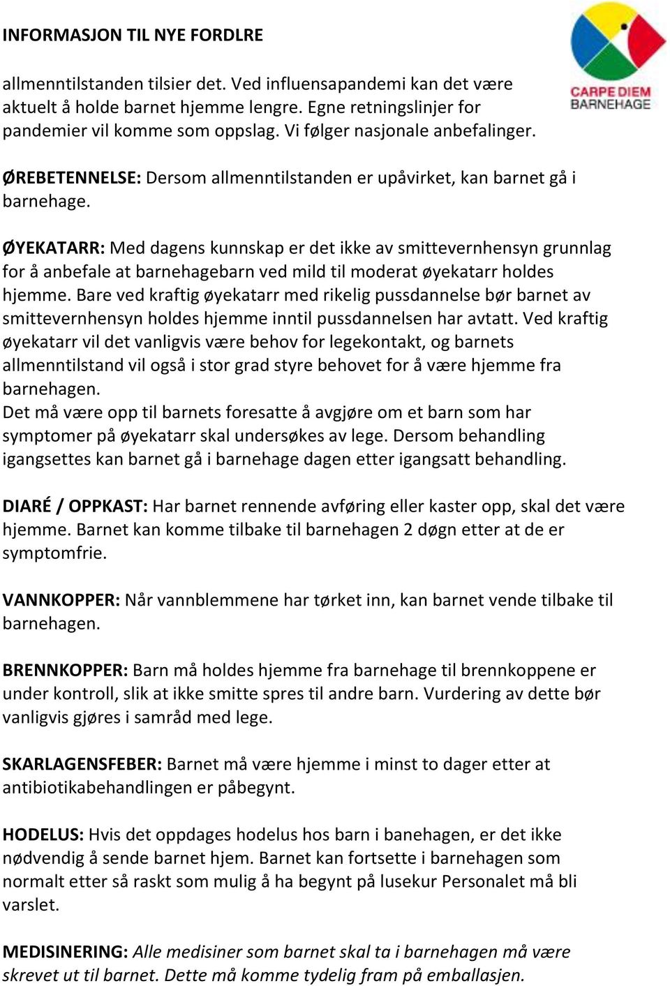 ØYEKATARR: Med dagens kunnskap er det ikke av smittevernhensyn grunnlag for å anbefale at barnehagebarn ved mild til moderat øyekatarr holdes hjemme.