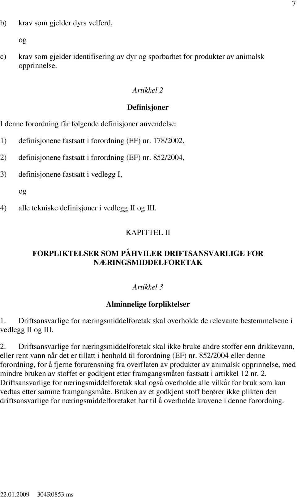 852/2004, 3) definisjonene fastsatt i vedlegg I, 4) alle tekniske definisjoner i vedlegg II III.