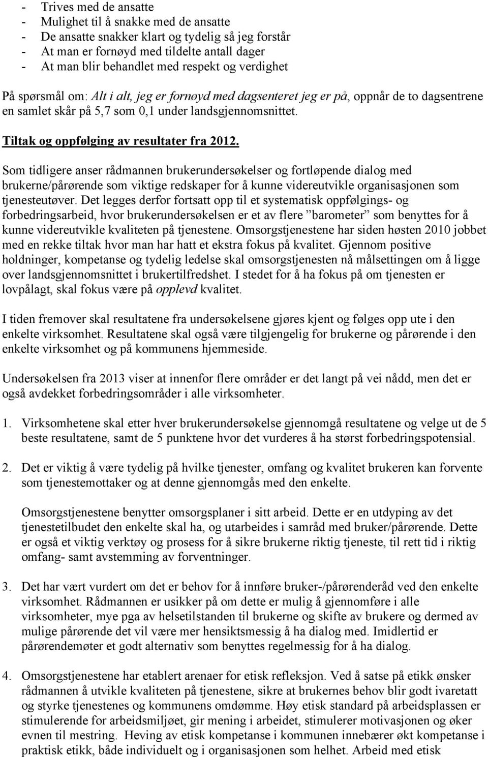 Tiltak og oppfølging av resultater fra 2012.