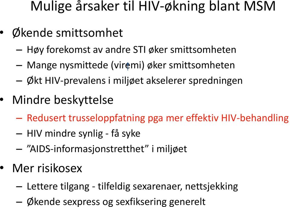 Redusert trusseloppfatning pga mer effektiv HIV-behandling HIV mindre synlig - få syke AIDS-informasjonstretthet