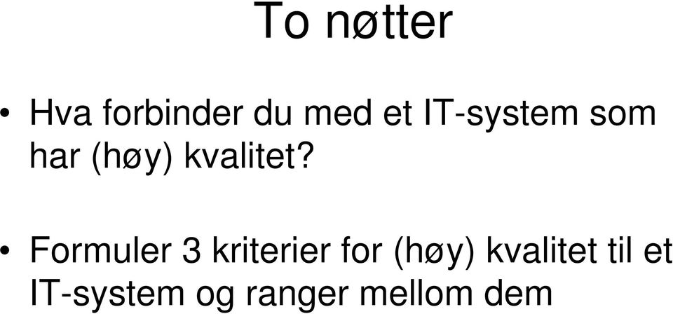 Formuler 3 kriterier for (høy)