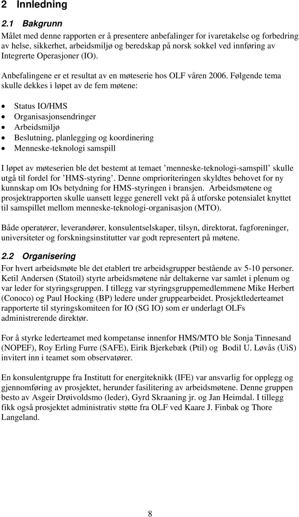 (IO). Anbefalingene er et resultat av en møteserie hos OLF våren 2006.