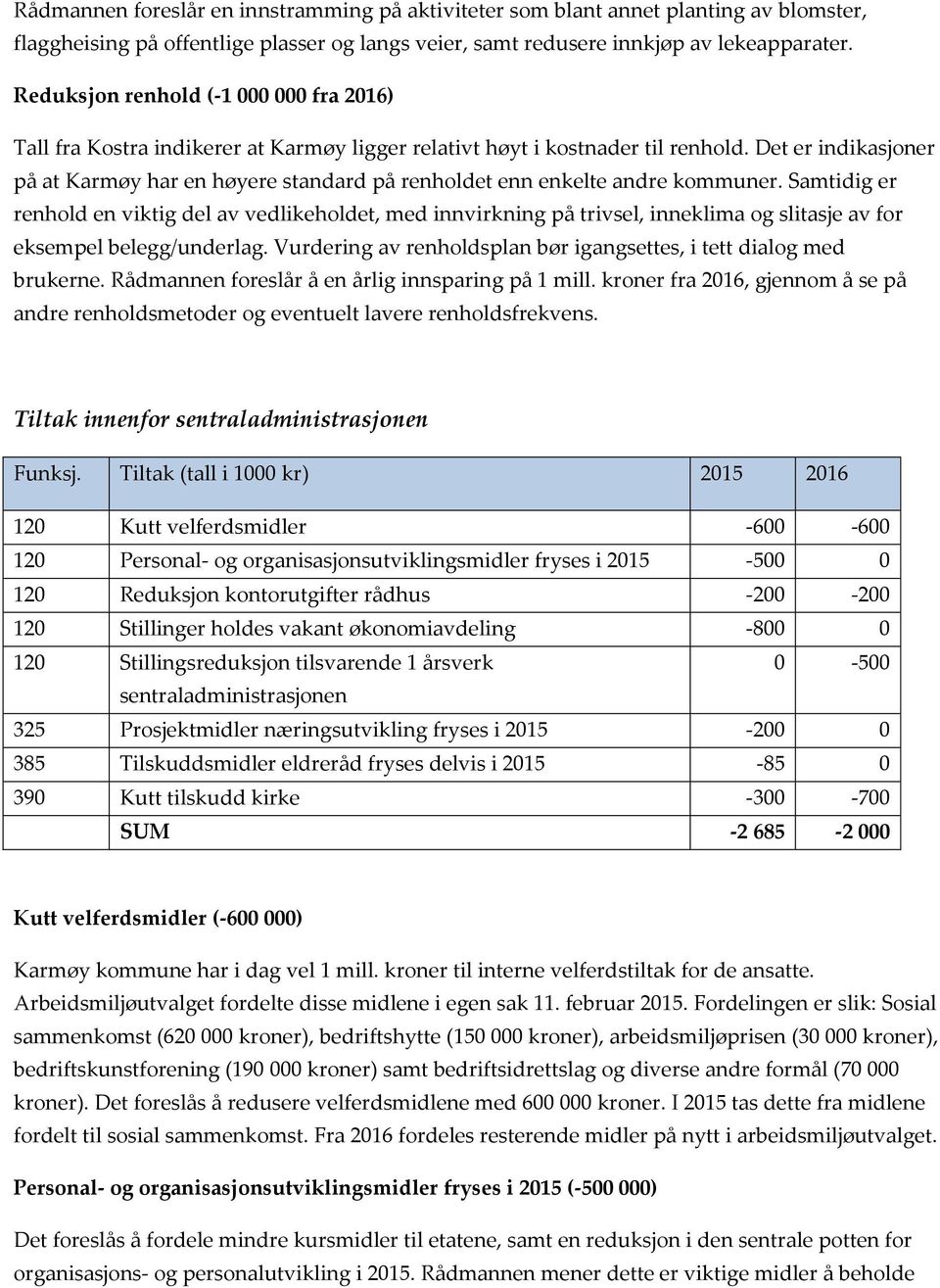 Det er indikasjner på at Karmøy har en høyere standard på renhldet enn enkelte andre kmmuner.