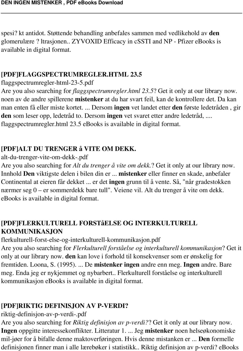 noen av de andre spillerene mistenker at du har svart feil, kan de kontrollere det. Da kan man enten få eller miste kortet.