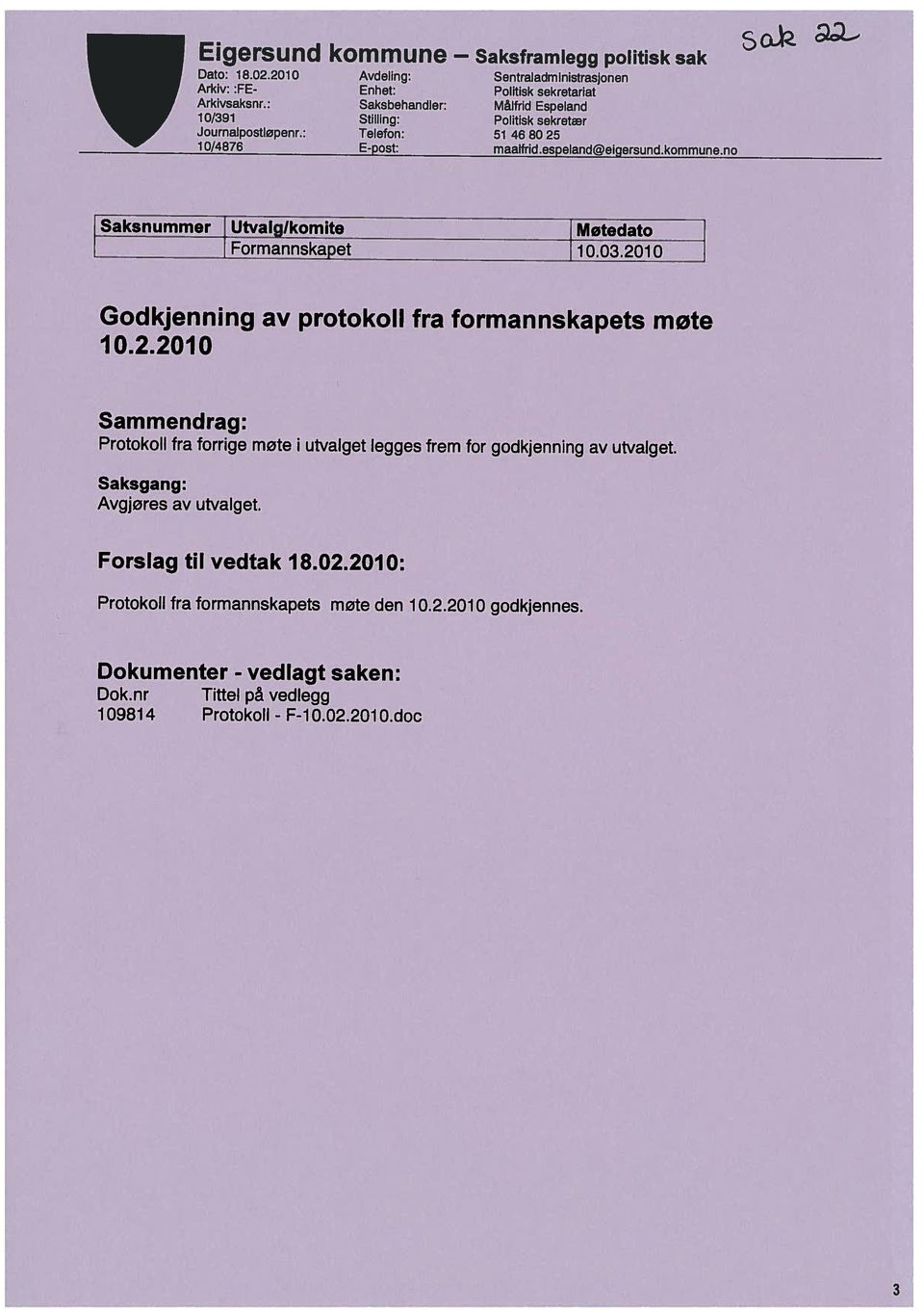 no 51 468025 Politisk sekretariat Politisk sekretær Målfrid Espeland So-)z 109814 Protokoll - F-10.02.2010.doc Dok.