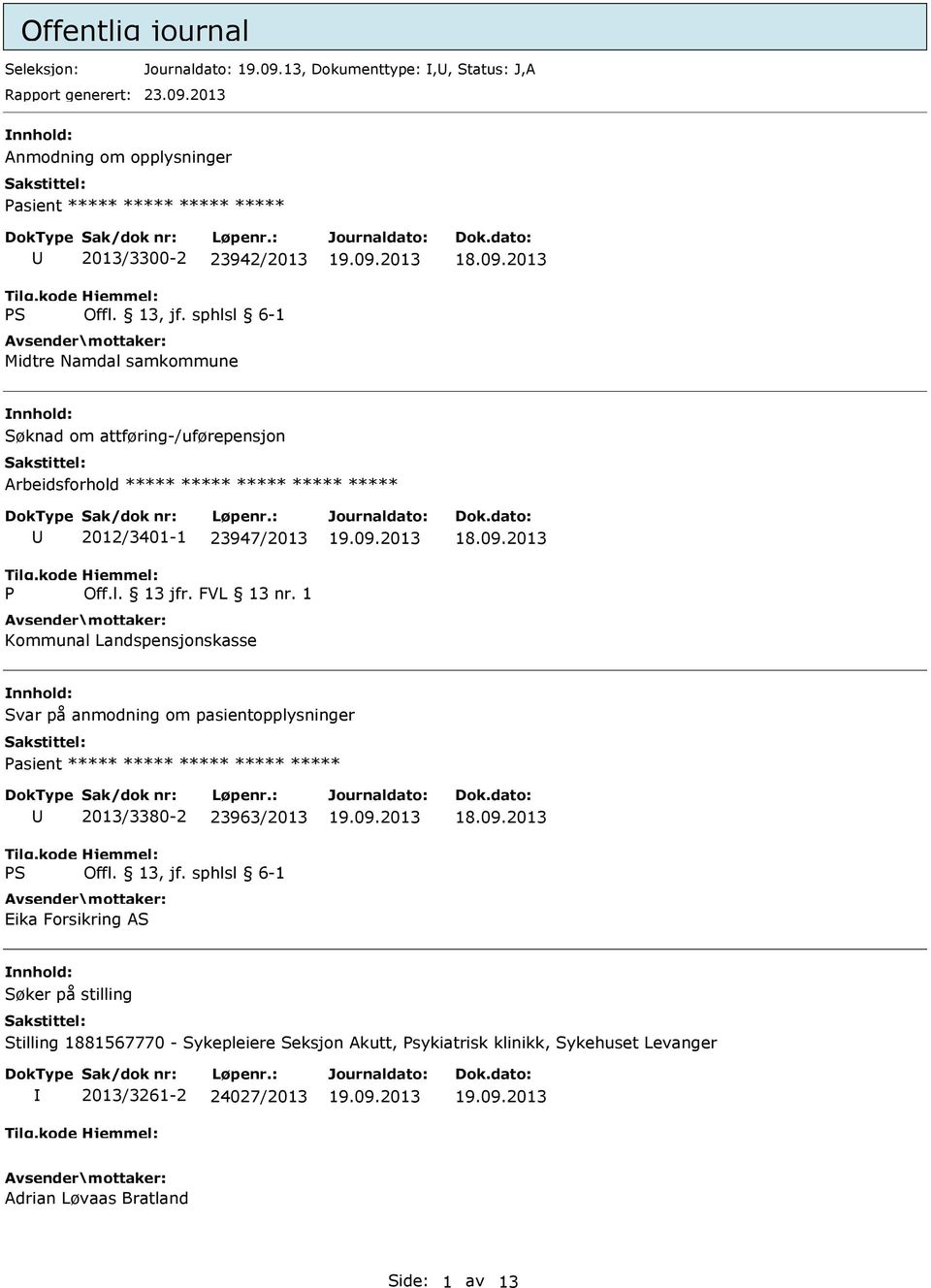 2013 Anmodning om opplysninger Pasient ***** ***** ***** ***** 2013/3300-2 23942/2013 Midtre Namdal samkommune Søknad om