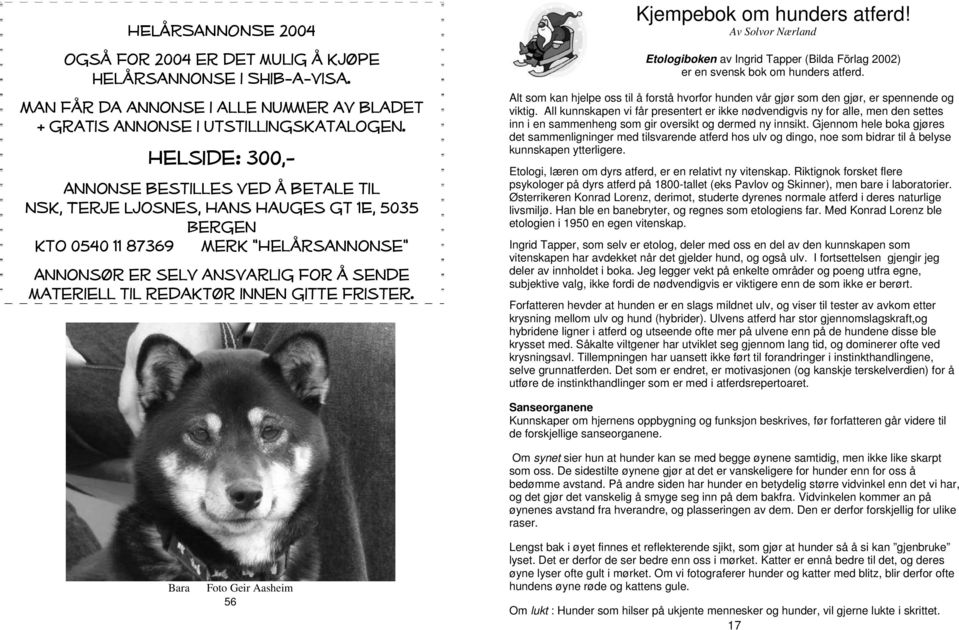 innen gitte frister. Kjempebok om hunders atferd! Av Solvor Nærland Etologiboken av Ingrid Tapper (Bilda Förlag 2002) er en svensk bok om hunders atferd.