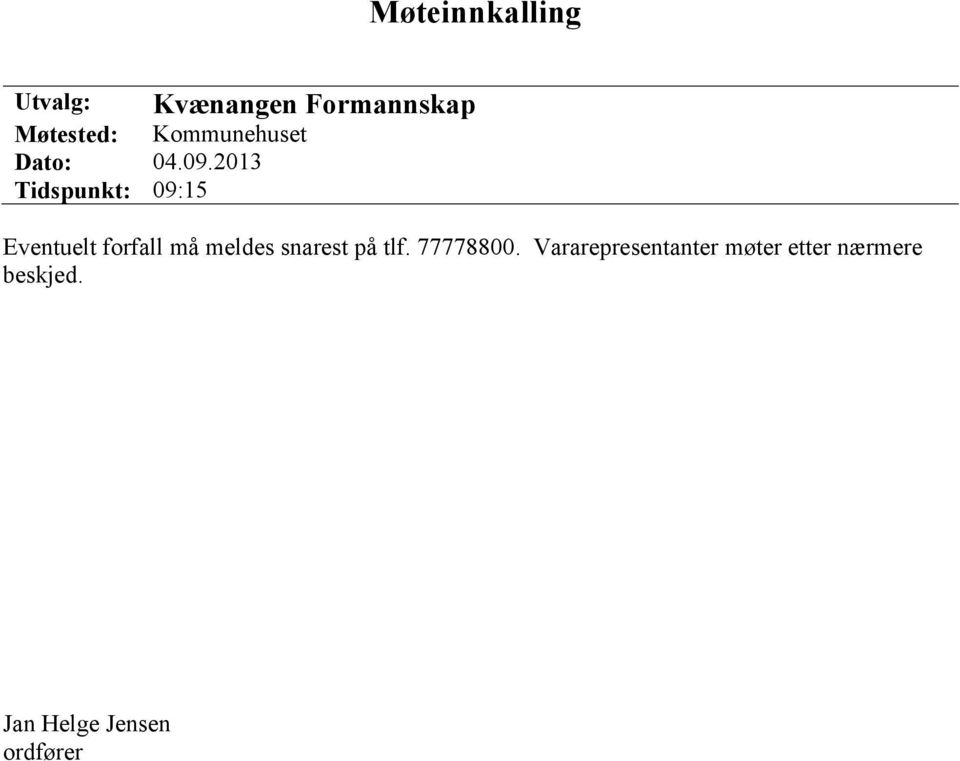 201 Tidspunkt: 09:15 Eventuelt forfall må meldes snarest