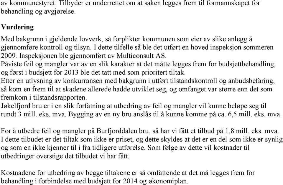 Inspeksjonen ble gjennomført av Multiconsult AS.