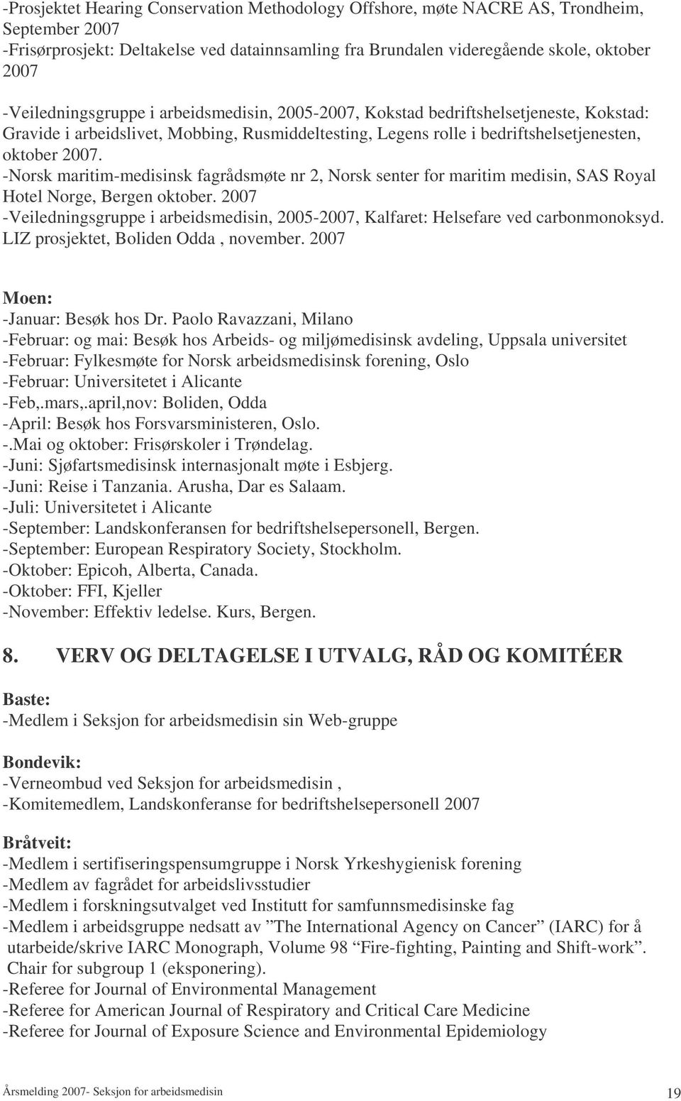 -Norsk maritim-medisinsk fagrådsmøte nr 2, Norsk senter for maritim medisin, SAS Royal Hotel Norge, Bergen oktober.