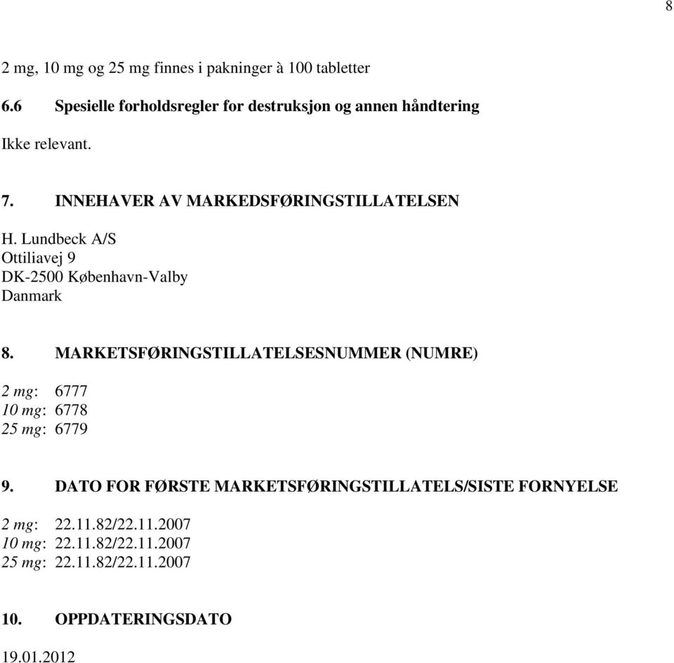 Lundbeck A/S Ottiliavej 9 DK-2500 København-Valby Danmark 8.