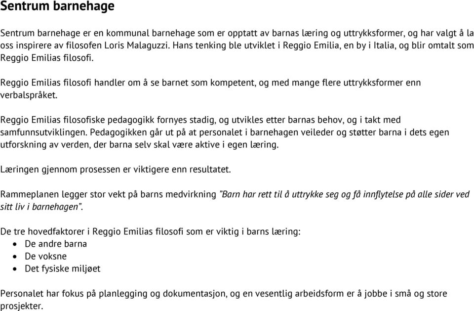 Reggio Emilias filosofi handler om å se barnet som kompetent, og med mange flere uttrykksformer enn verbalspråket.