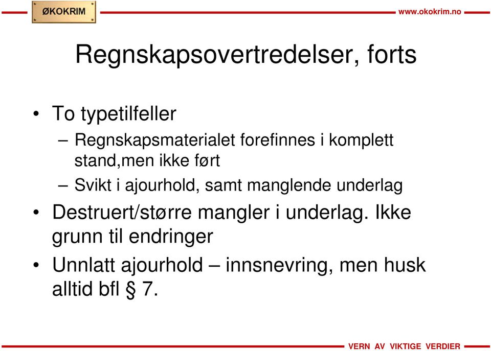 manglende underlag Destruert/større mangler i underlag.