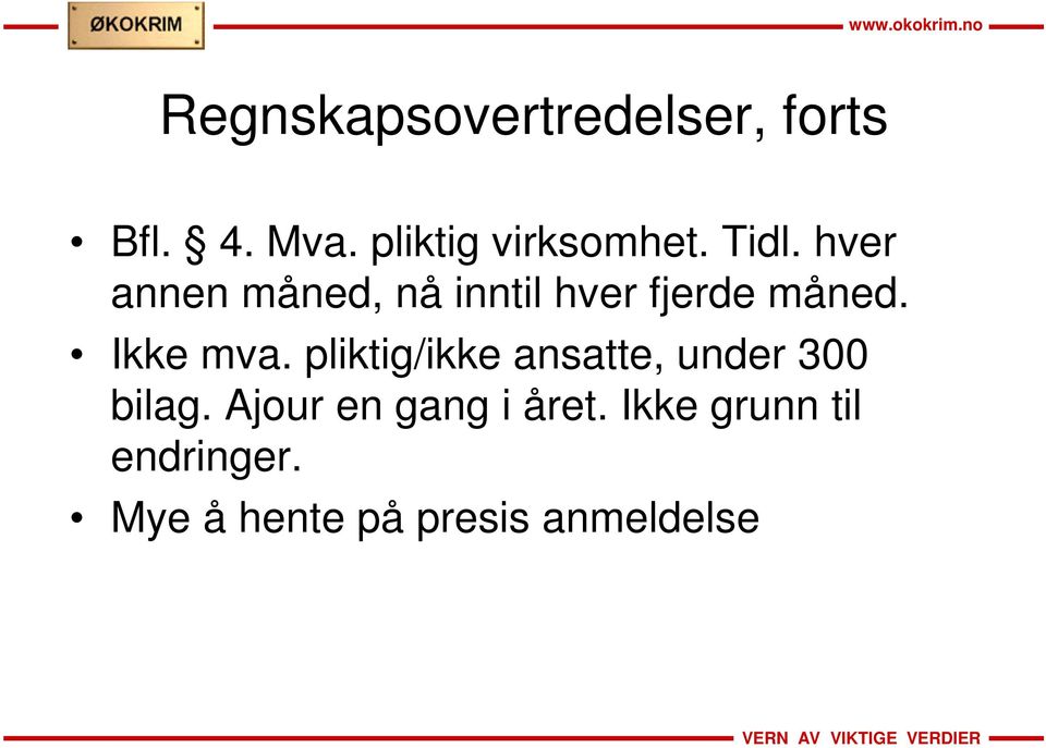 pliktig/ikke ansatte, under 300 bilag. Ajour en gang i året.