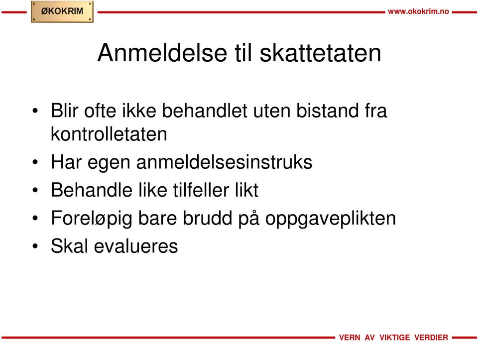 egen anmeldelsesinstruks Behandle like tilfeller