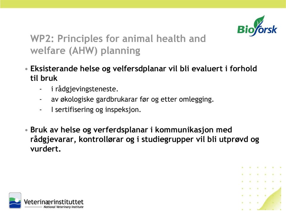 - av økologiske gardbrukarar før og etter omlegging. - I sertifisering og inspeksjon.