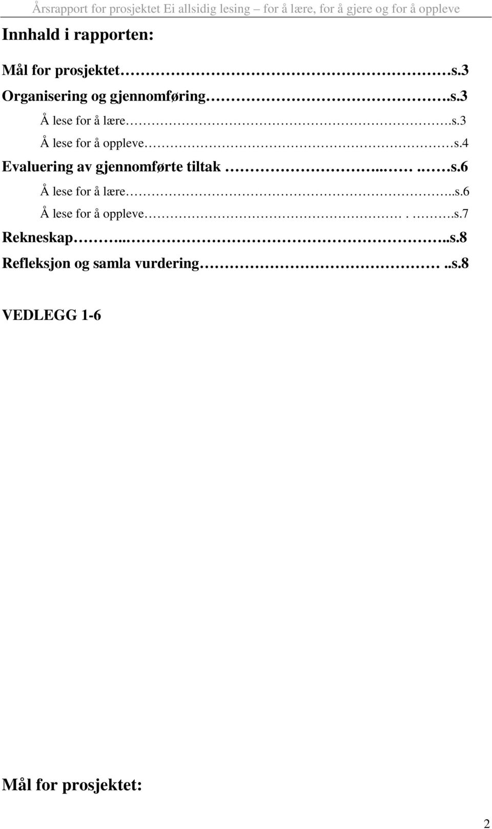 4 Evaluering av gjennomførte tiltak... s.6 Å lese for å lære..s.6 Å lese for å oppleve.