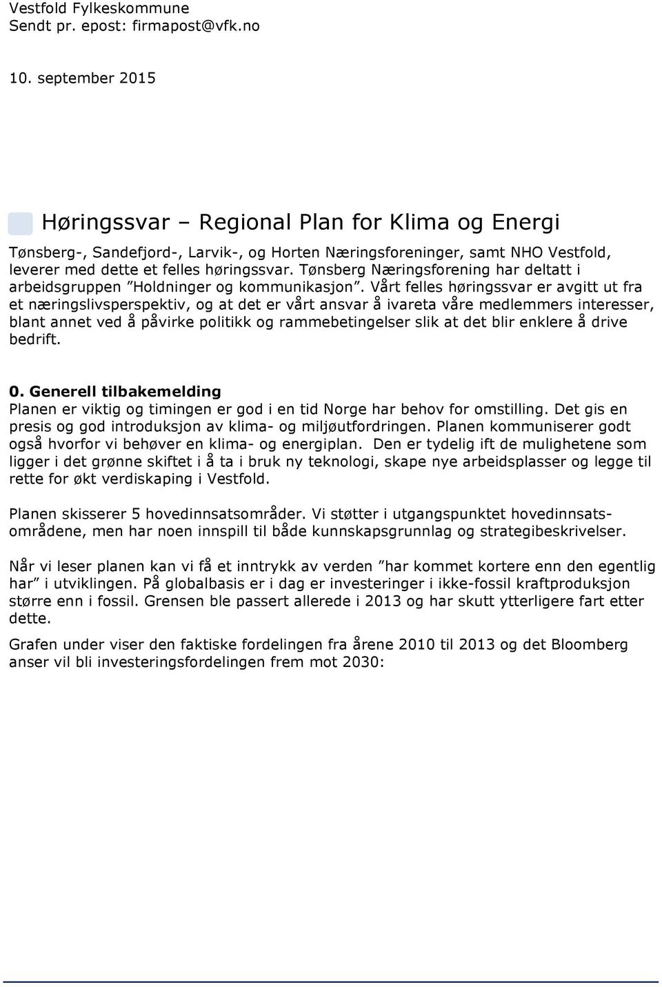 Tønsberg Næringsforening har deltatt i arbeidsgruppen Holdninger og kommunikasjon.