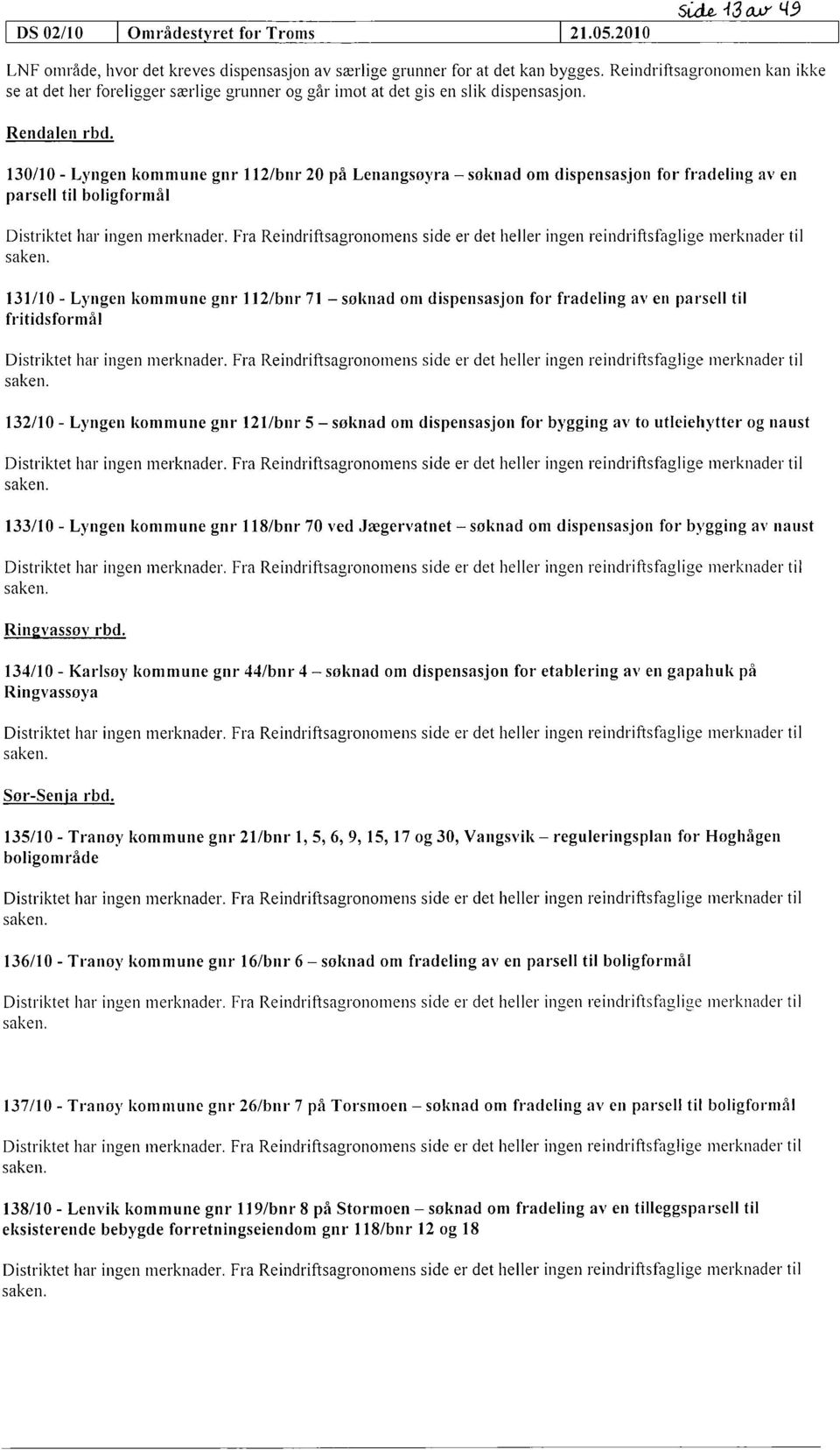 130/10 - Lyngen kommune gnr 112/bnr 20 på Lenangsøyra søknad om dispensasjon for fradeling av en parsell til boligformål 131/10 - Lyngen kommune gnr 112/bnr 71 søknad om dispensasjon for fradeling av