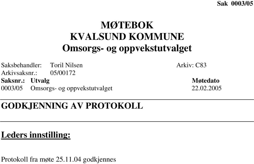 : Utvalg Møtedato 0003/05 Omsorgs- og oppvekstutvalget 22.02.