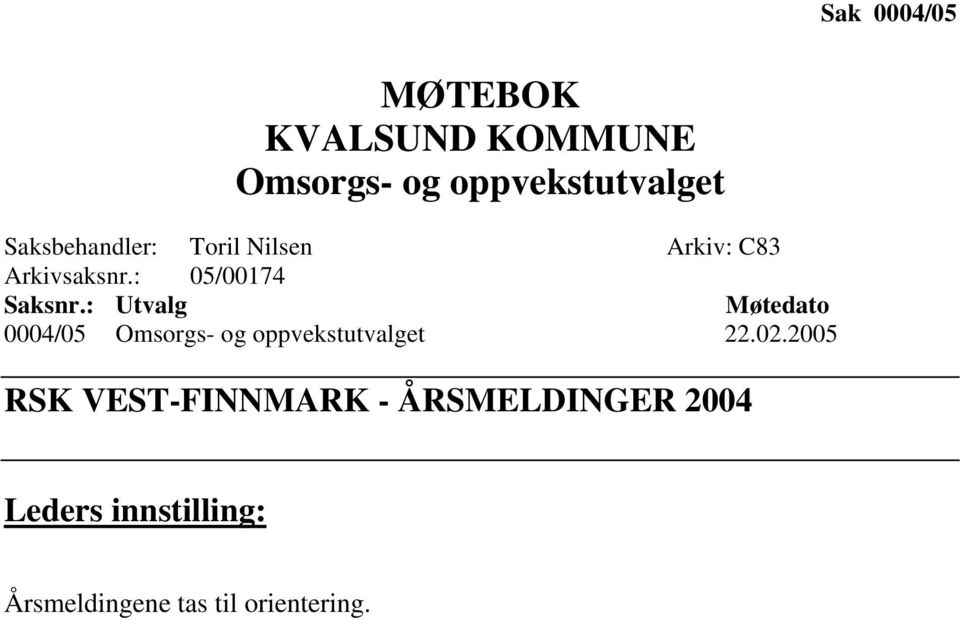 : Utvalg Møtedato 0004/05 Omsorgs- og oppvekstutvalget 22.02.