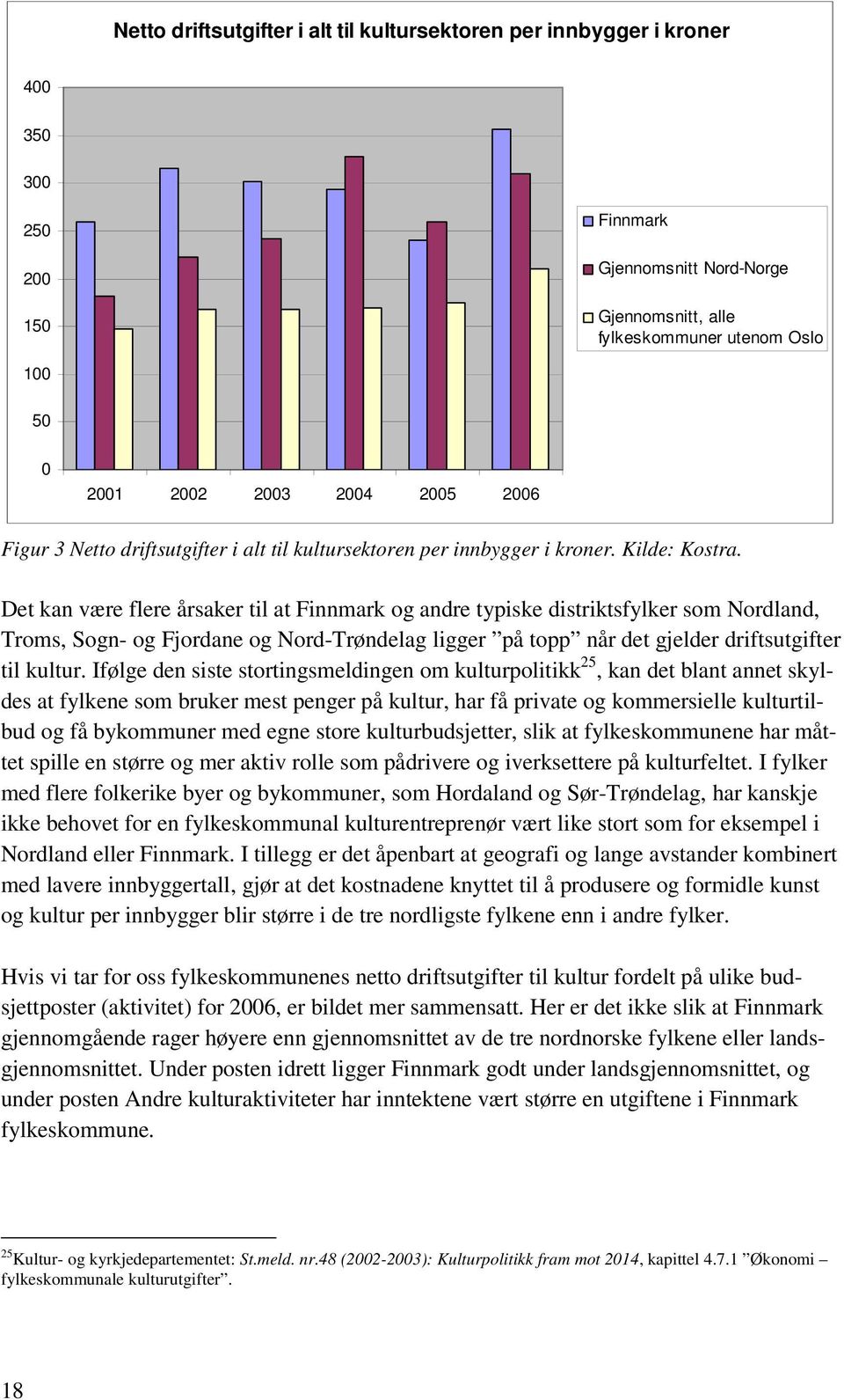 Det kan være flere årsaker til at Finnmark og andre typiske distriktsfylker som Nordland, Troms, Sogn- og Fjordane og Nord-Trøndelag ligger på topp når det gjelder driftsutgifter til kultur.