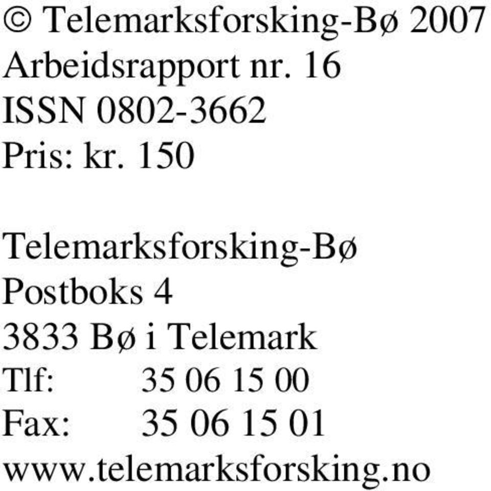 150 Telemarksforsking-Bø Postboks 4 3833 Bø i