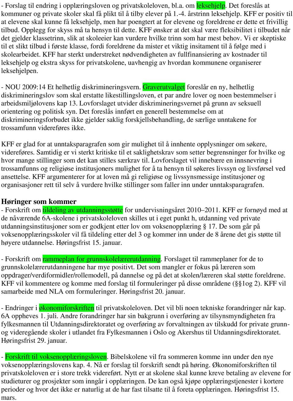 KFF ønsker at det skal være fleksibilitet i tilbudet når det gjelder klassetrinn, slik at skoleeier kan vurdere hvilke trinn som har mest behov.